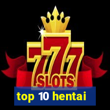 top 10 hentai